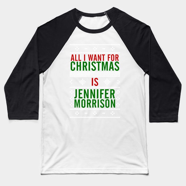 All I want for Christmas is Jennifer Morrison Baseball T-Shirt by AllieConfyArt